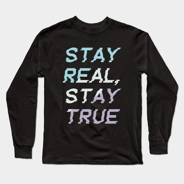 Stay real stay true Long Sleeve T-Shirt by Nikki_Arts